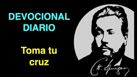 Toma tu cruz (Marcos 10,21) Charles Spurgeon Devocional de hoy