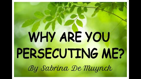 WHY ARE YOU PERSECUTING ME? By Sabrina De Muynck