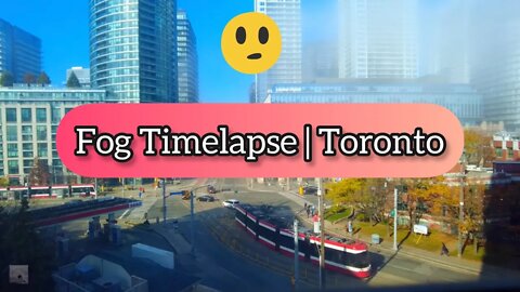 Fog Timelapse | Toronto City : Watch this beautiful timelapse video of Toronto city covered with Fog