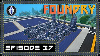 FOUNDRY | Gameplay | Episode 37