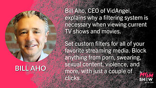 Ep. 58 - Bill Aho Explains How Parents Can Customize Media Making it Kid-Friendly Via VidAngel