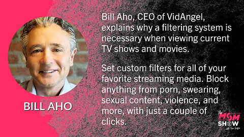 Ep. 58 - Bill Aho Explains How Parents Can Customize Media Making it Kid-Friendly Via VidAngel