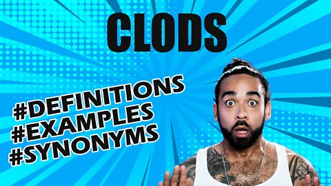Definition and meaning of the word "clods"