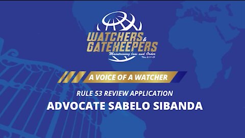 Watchers and Gatekeepers - Adv. Sabelo Rule 53 Application