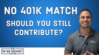 No 401k Match - Should You Still Contribute?