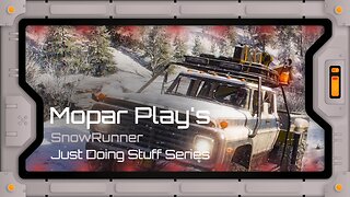 Mopar Play's - SnowRunner - Just Doing Stuff - Part 15