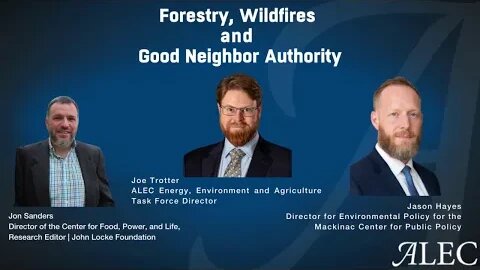 Forestry, Wildfires, and The Good Neighbor Authority ALEC Webinar