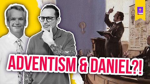 Adventism vs. The Book of Daniel w/ Dr. Sam Frost