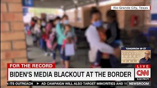 CNN SLAMS Biden's Media Blackout On The Border Crisis