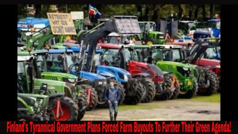 Finland's Tyrannical Government Plans Forced Farm Buyouts To Further Their Green Agenda!