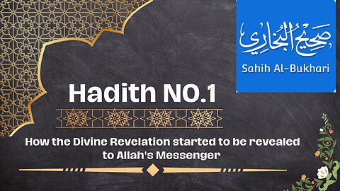 Sahih Bukhari hadith no 1 || How the Divine Revelation started to be revealed to Allah's Messenger