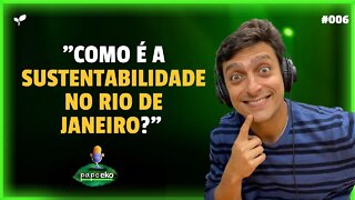 O PLANO DE SUSTENTABILIDADE NO RIO DE JANEIRO É UM EXEMPLO | CORTES PAPO EKO | #006 #cortes