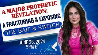 A Major Prophetic Revelation: A Fracturing and Exposing the Bait and Switch