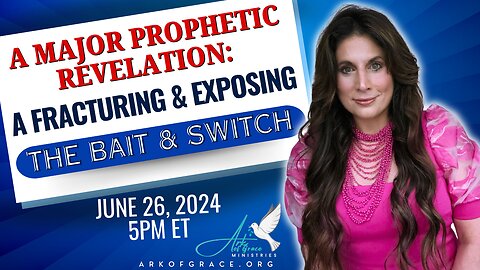 A Major Prophetic Revelation: A Fracturing and Exposing the Bait and Switch