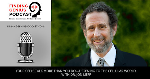 Your Cells Talk More Than You Do—Listening to the Cellular World with Dr. Jon Lieff