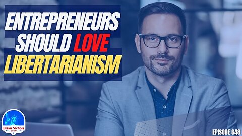 648: Why Should Sales Professionals and Entrepreneurs Consider Libertarianism?