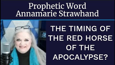Prophetic Word: The Timing of The Red Horse of the Apocalypse?