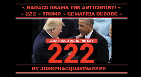 ~ Barack Obama The AntiChrist! ~ 222 ~ Trump ~ Gematria Decode ~ #Biblical