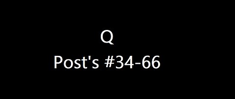 QAnon Post's #34-66 _ Biggest Intel Drop in History + Attack on the President!