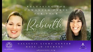 GALACTIC LIGHT CENTER HOSTS 5D JOURNEY - RELEASING THE UNWANTED PARTS FOR YOUR REBIRTH
