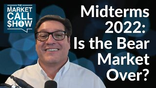 Midterms 2022: Is the Bear Market Over? | Ep 57