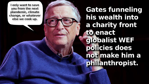 Bill Gates Supposedly a Philanthropist for Transferring His Wealth to His Charity to Fund Globalism