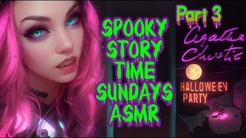 Spooky Story Time Sundays ASMR "Hallowe'en Party" PART 3