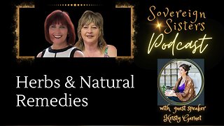 Sovereign Sisters Podcast | Episode 20 | Herbs & Natural Remedies