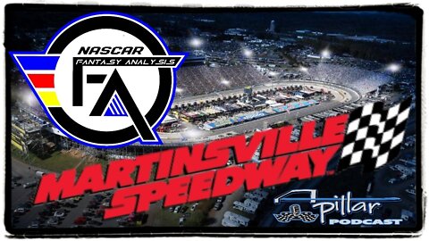 A-Pillar Podcast: NASCAR Fantasy Analysis for Martinsville Speedway