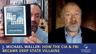 HOW THE CIA & FBI BECAME DEEP STATE VILLAINS. Geopolitics & Empire - J. Michael Waller 1-26-2024