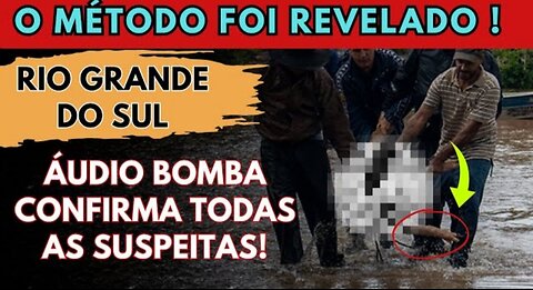 🚨ENCHENTES NO RS🚨 | Áudio Bombástico Confirma Todas as Suspeitas