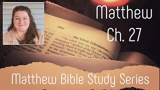 Matthew Ch. 27 Bible Study: The Death of Yeshua