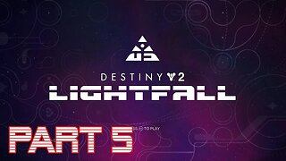 Destiny 2 LIGHTFALL Legendary Campaign (Part 5)