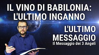 6. Il vino di Babilonia: l'ultimo inganno - L'ultimo messaggio