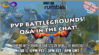 Gaming / Q&A in the chat with Andrew Bartzis in World of Warcraft: Dragonflight! PvP Battlegrounds!