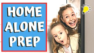 How to PREPARE KIDS TO BE AT HOME ALONE!