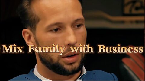 Tristan Tate on why you SHOULD mix Family w. Business