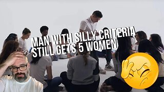 Man with silly dating criteria still gets 5 women out of 20