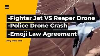 Reaper Drone And Fighter Jet, Police Drone Crash Lie Claim, Emoji Contractual Agreement