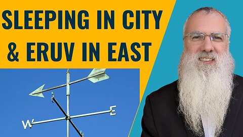 Mishna Eruvin Chapter 5 Mishnah 7. Sleeping in city & Eruv in East