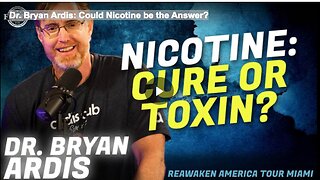 Dr. Bryan Ardis: Could Nicotine be the Answer?