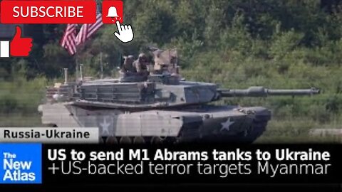 US to Send M1 Abrams to Ukraine + US-backed Terror Targets Myanmar's Upcoming Elections!!