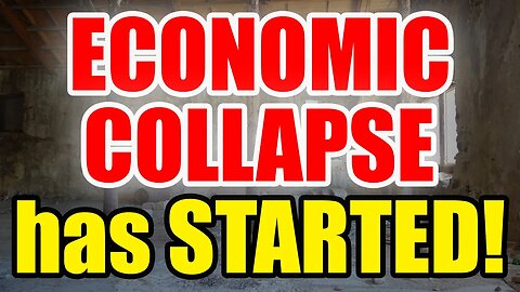 PROOF - The ECONOMIC COLLAPSE has Begun – Be READY for what’s COMING