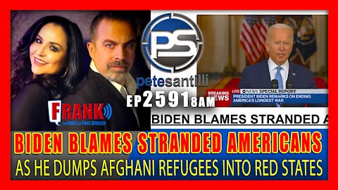 EP 2591-6PM BIDEN BLAMES STRANDED AMERICANS FOR BEING STRANDED AS HE DUMPS AFGHANI's INTO RED STATES