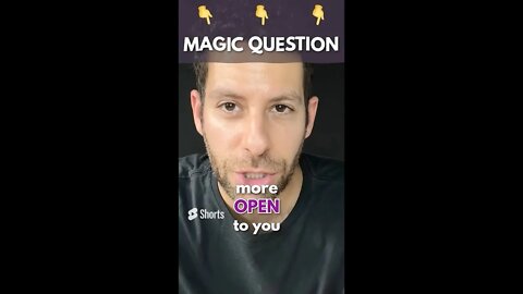 Magic Question To Get A Girl To Open Up
