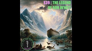 E39 | The Legend of Ron Wyatt | SHORT