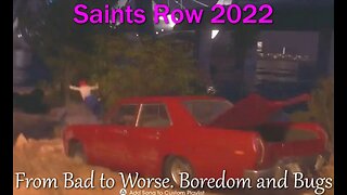 How Bad is it? Saints Row 2022- From Bad to Worse. Boredom and Bugs