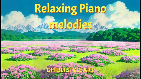 realxing chill piano melodies, ghibli style