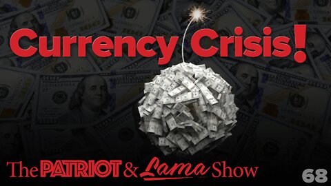 The Patriot & Lama Show - Episode 68 – Currency Crisis