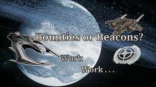 Star Citizen - Which to do, Bounties or beacons?
